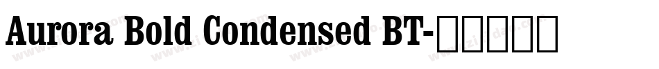 Aurora Bold Condensed BT字体转换